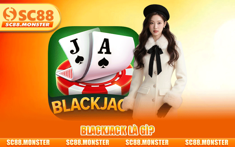 BLACKJACK SC88 – LUẬT CHƠI CHUẨN VÀ CHIẾN THUẬT TỐI ƯU TỶ LỆ THẮNG