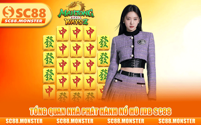 NỔ HŨ JDB SC88 - THIÊN ĐƯỜNG GAME SLOT, BẮN CÁ CHÂU Á